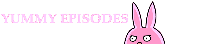 Yummy Episodes